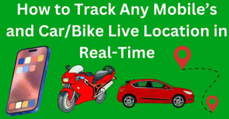 How to Track Any Mobile’s and Car/Bike Live Location in Real-Time